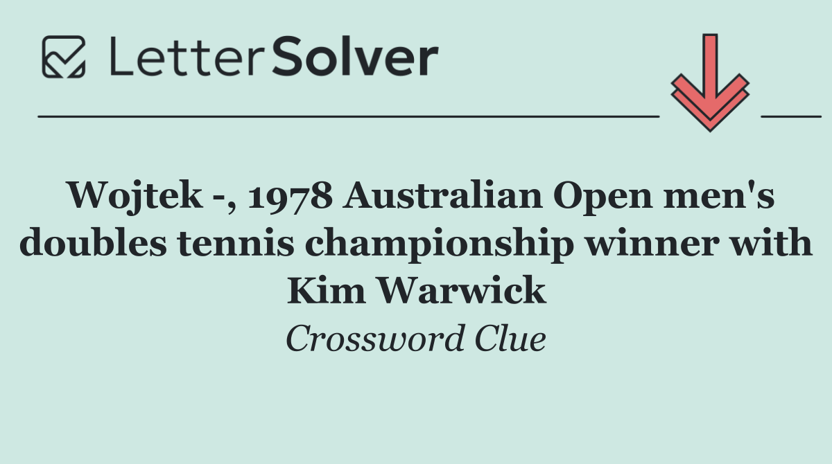 Wojtek  , 1978 Australian Open men's doubles tennis championship winner with Kim Warwick
