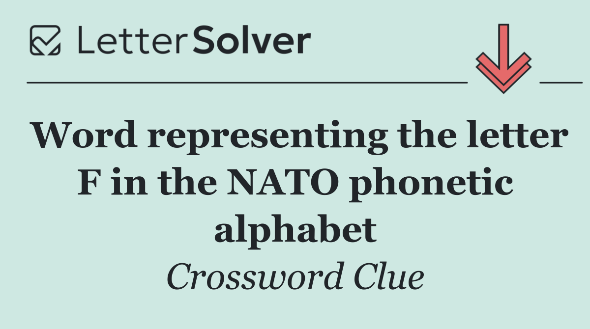 Word representing the letter F in the NATO phonetic alphabet