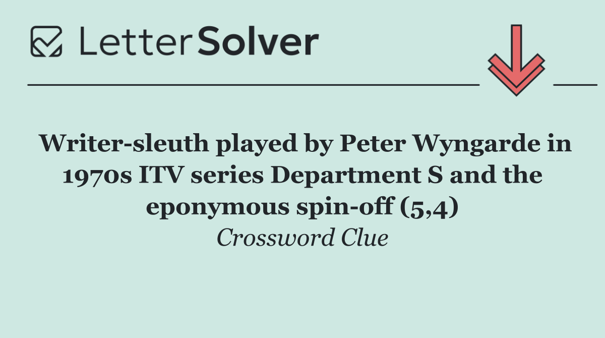 Writer sleuth played by Peter Wyngarde in 1970s ITV series Department S and the eponymous spin off (5,4)