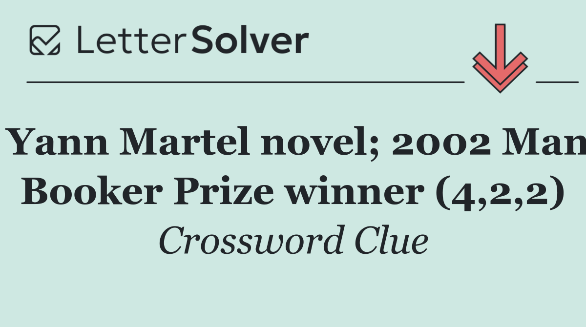 Yann Martel novel; 2002 Man Booker Prize winner (4,2,2)