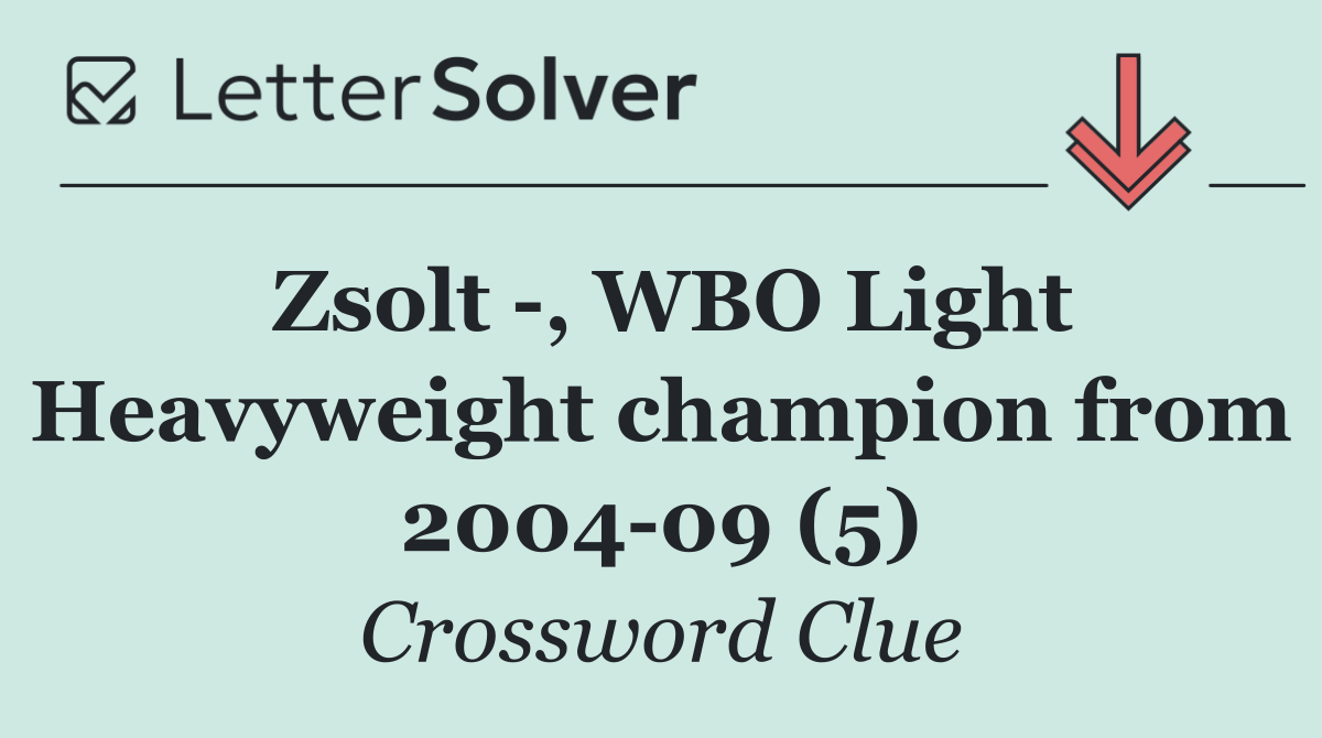 Zsolt  , WBO Light Heavyweight champion from 2004 09 (5)