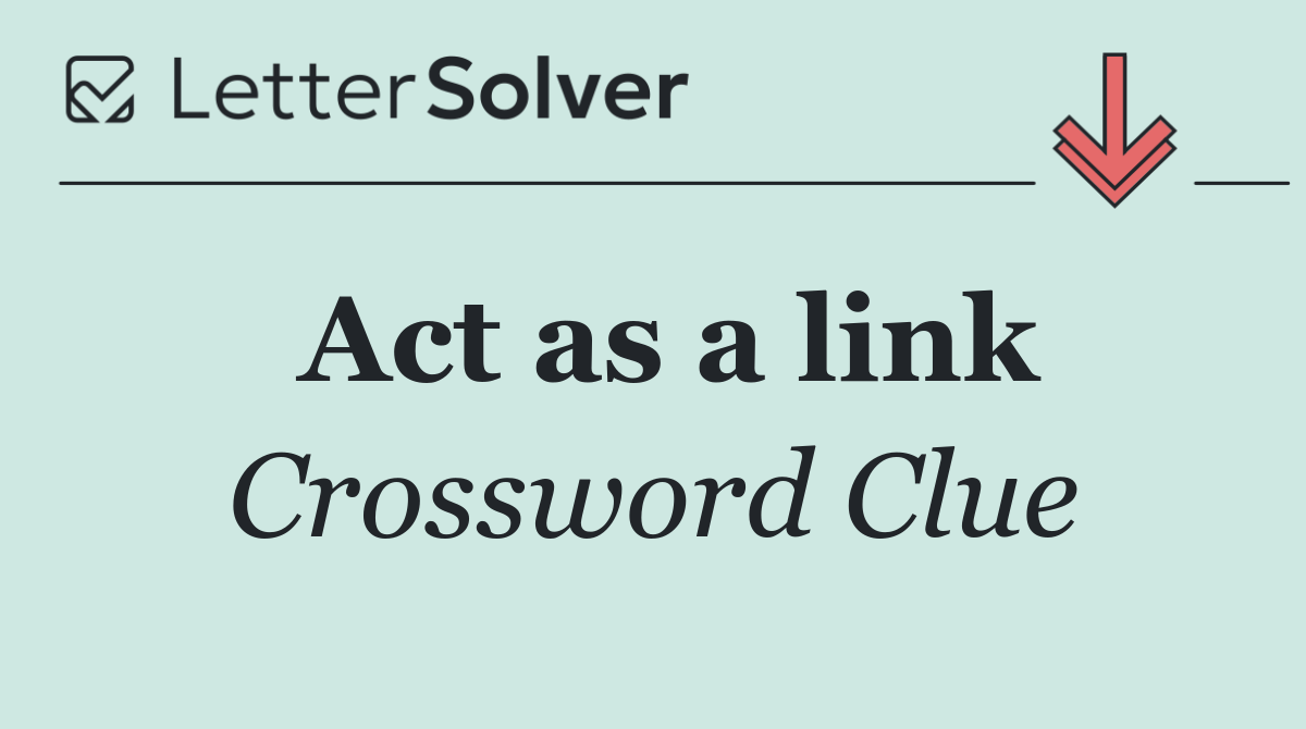 Act as a link