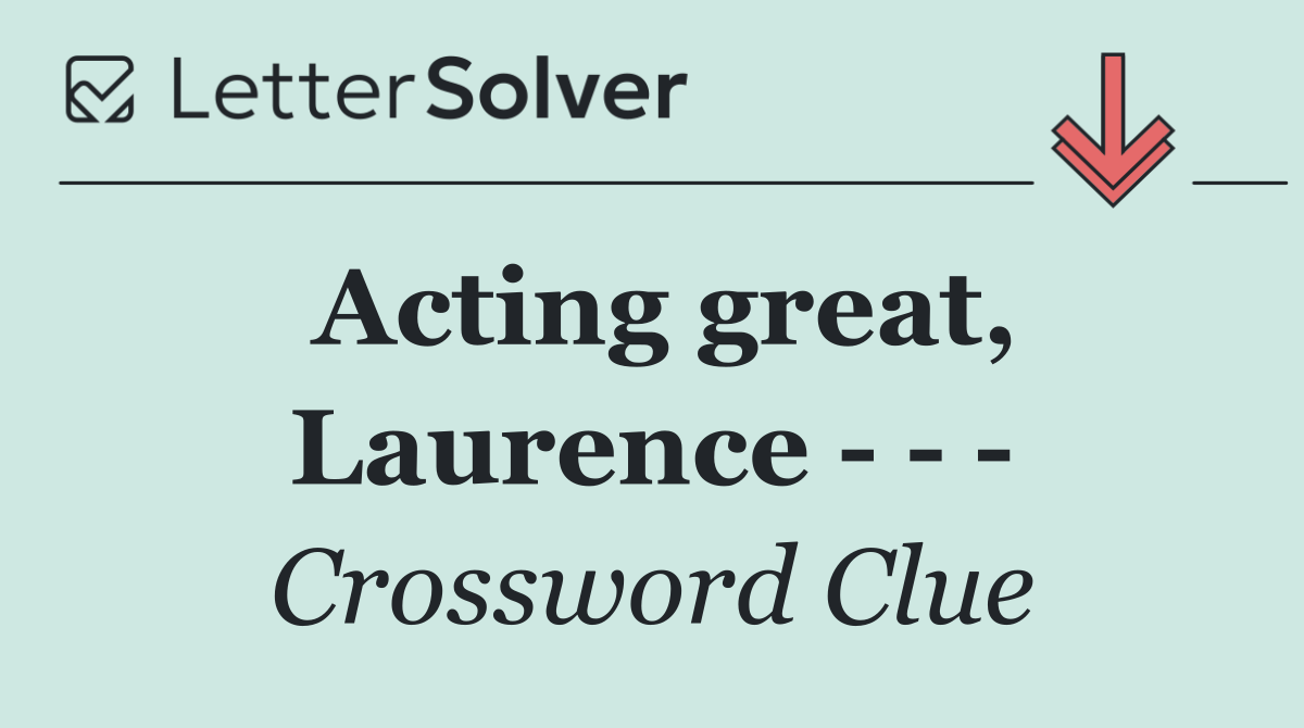 Acting great, Laurence      