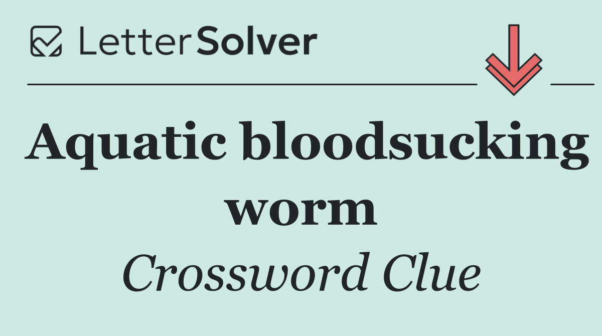Aquatic bloodsucking worm