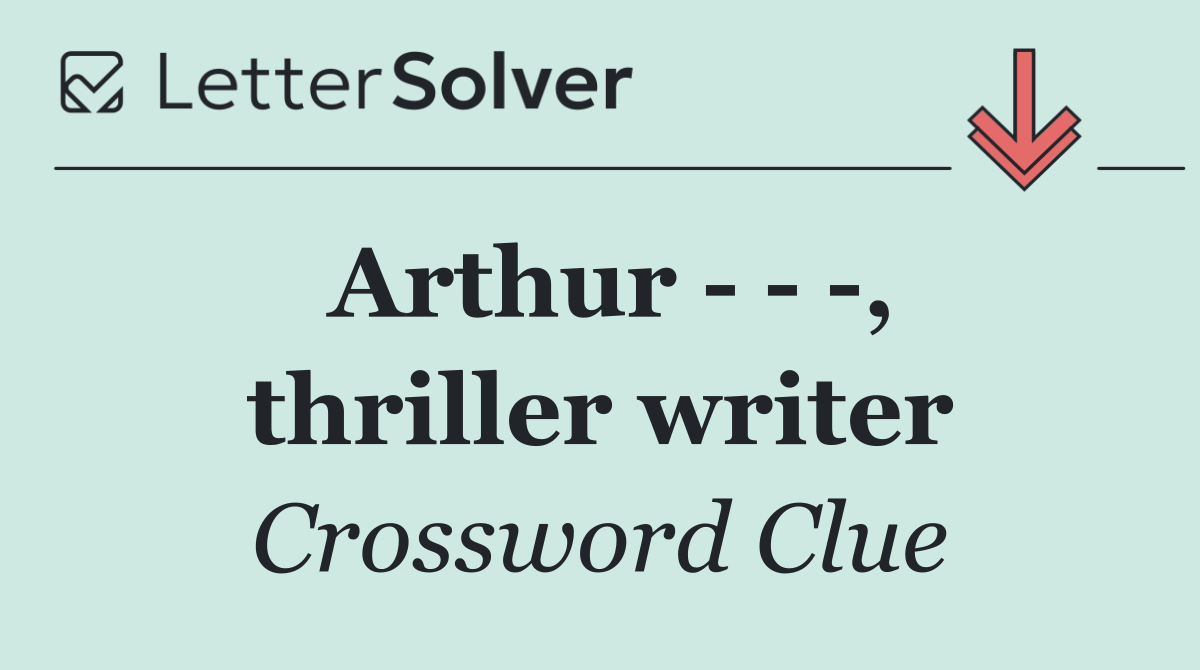 Arthur      , thriller writer