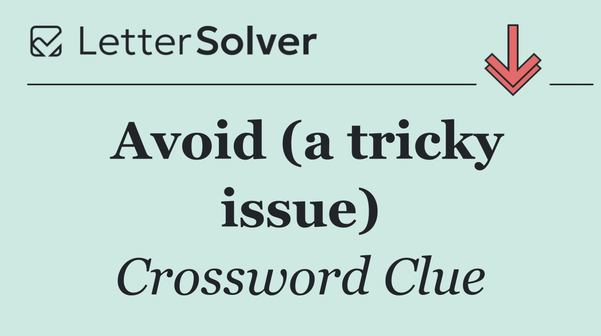 Avoid (a tricky issue)