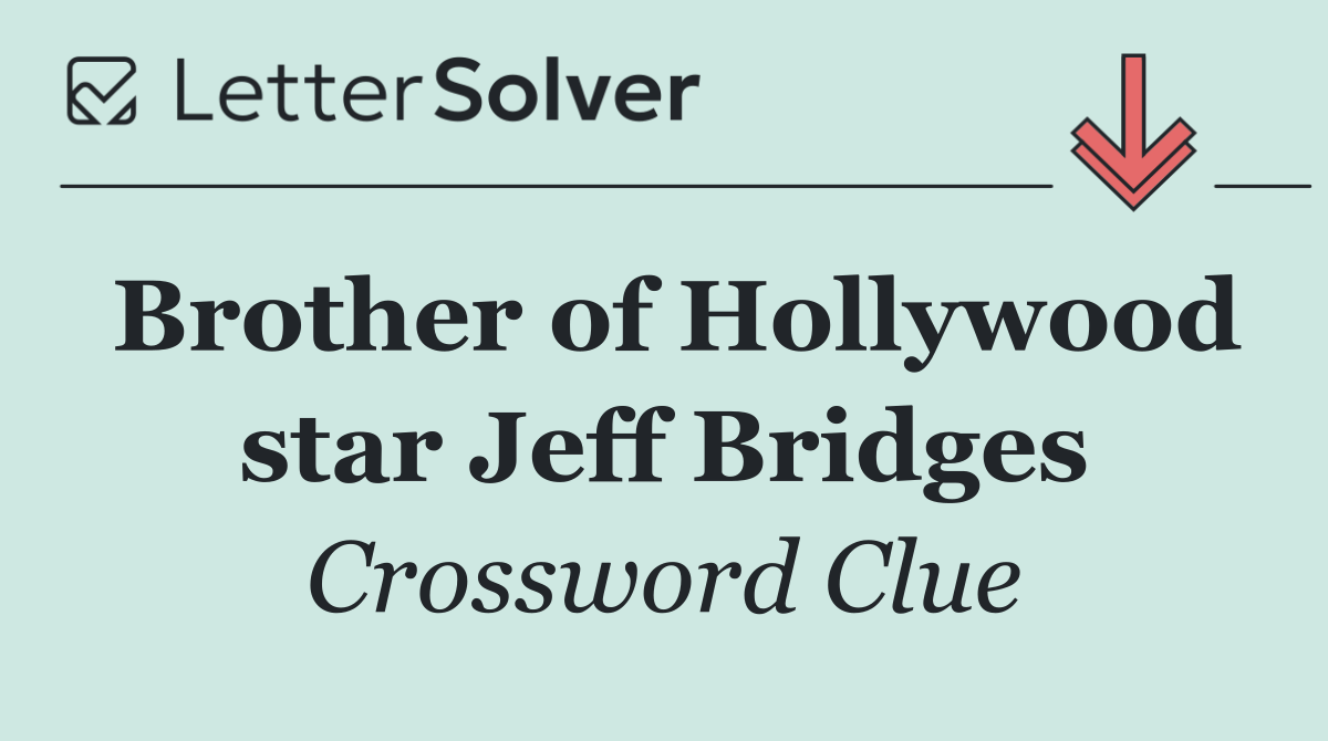 Brother of Hollywood star Jeff Bridges