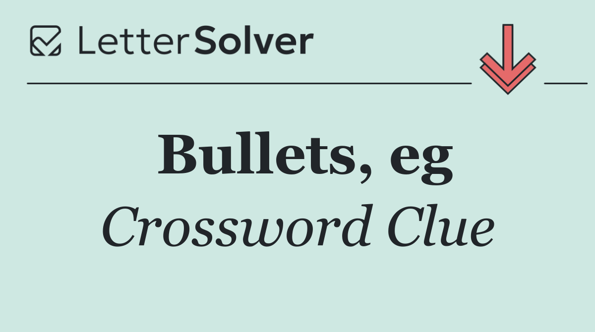 Bullets, eg