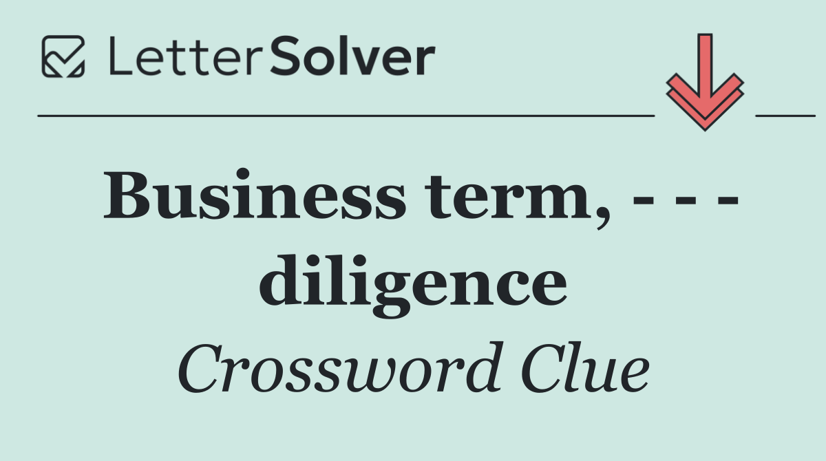 Business term,       diligence
