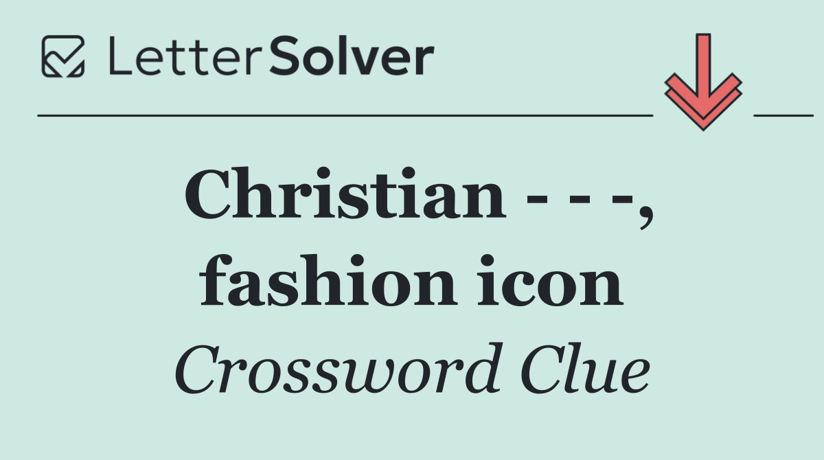 Christian      , fashion icon