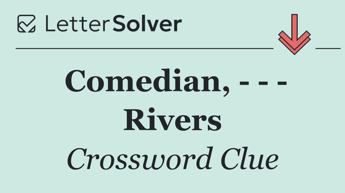 Comedian,       Rivers