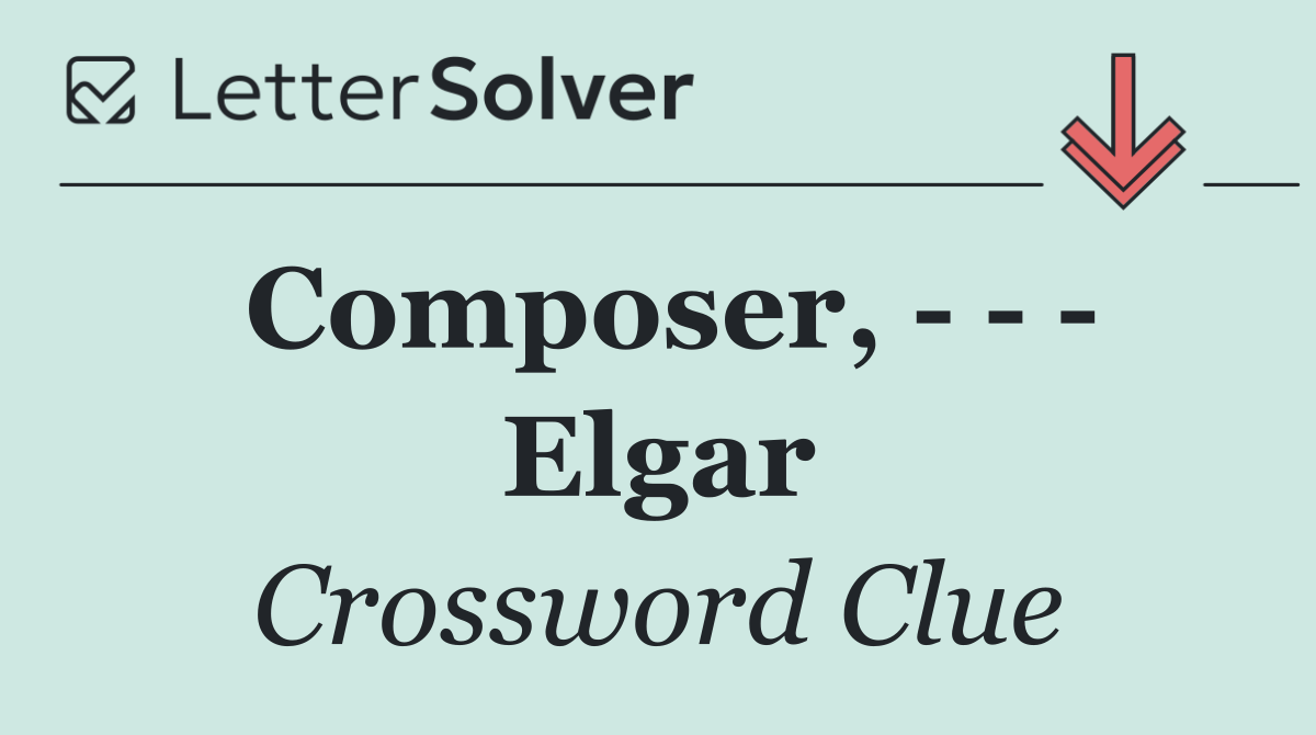 Composer,       Elgar