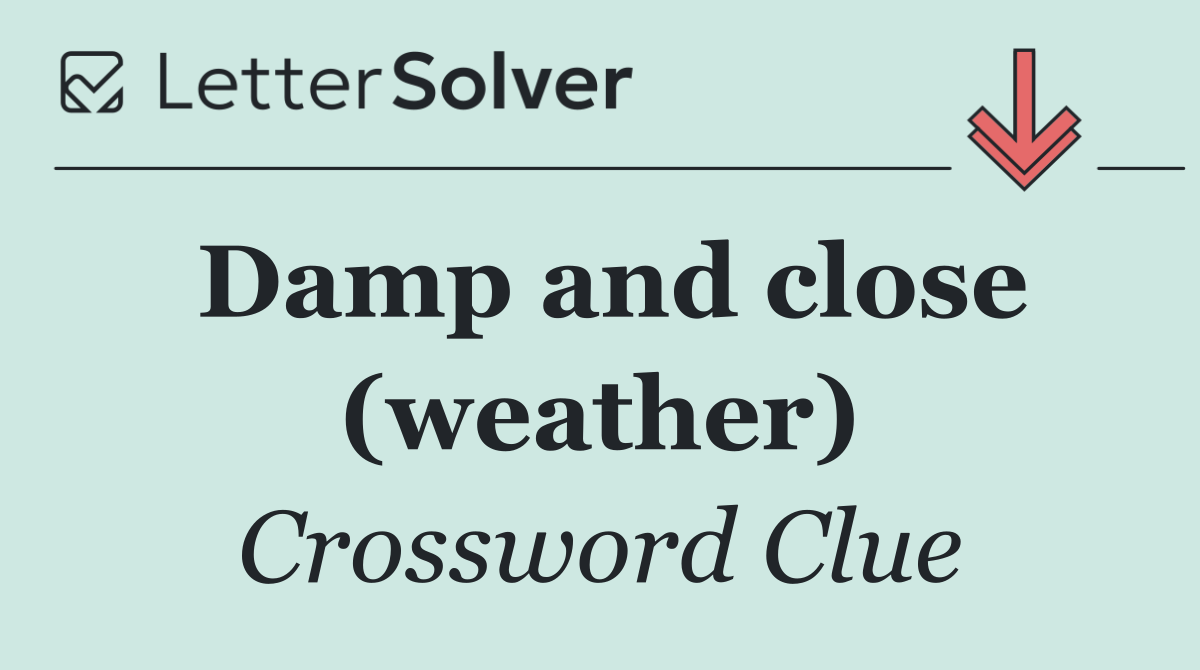 Damp and close (weather)