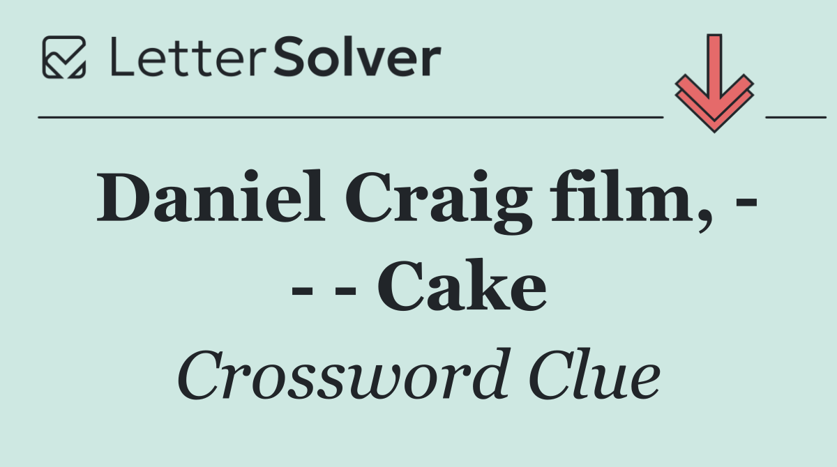 Daniel Craig film,       Cake