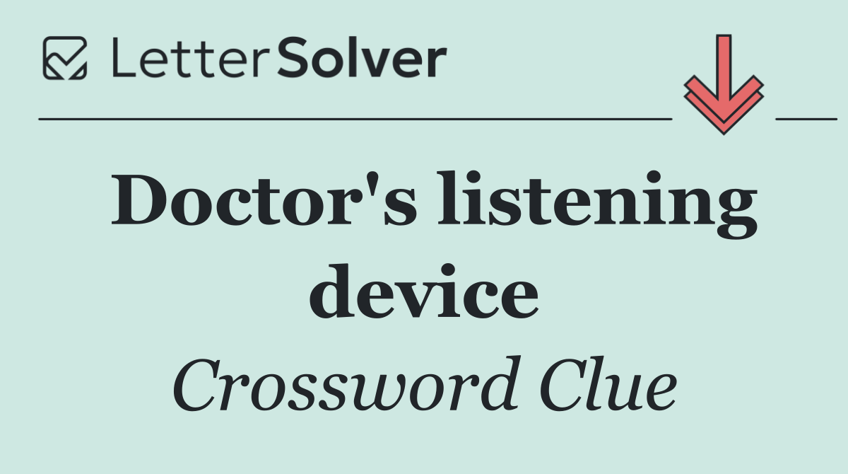 Doctor's listening device