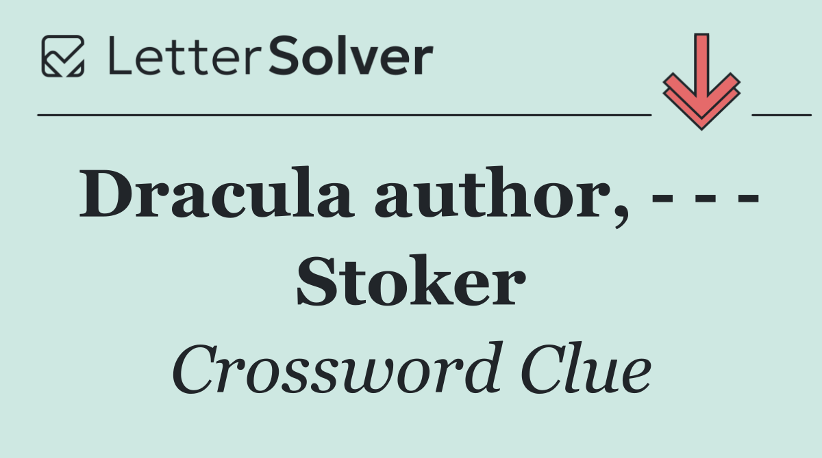 Dracula author,       Stoker