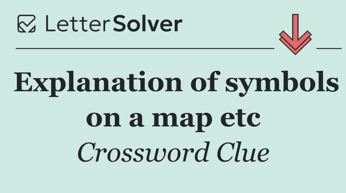 Explanation of symbols on a map etc