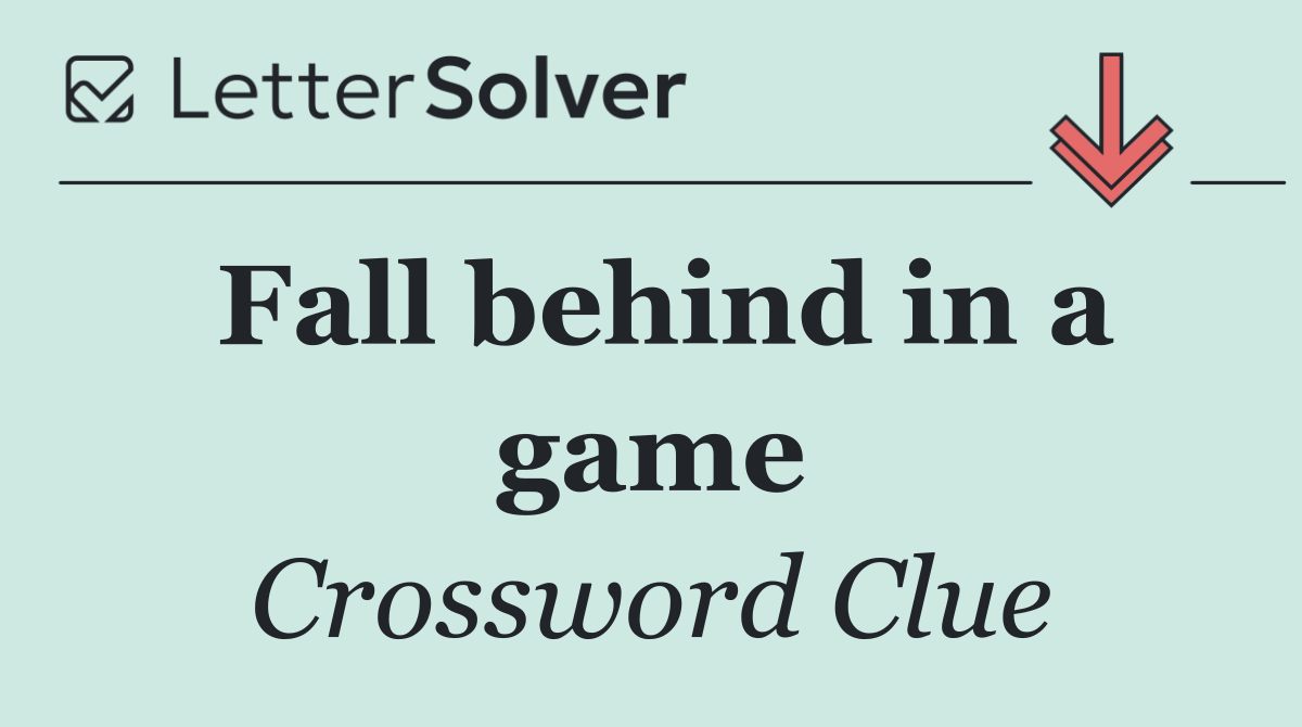 Fall behind in a game