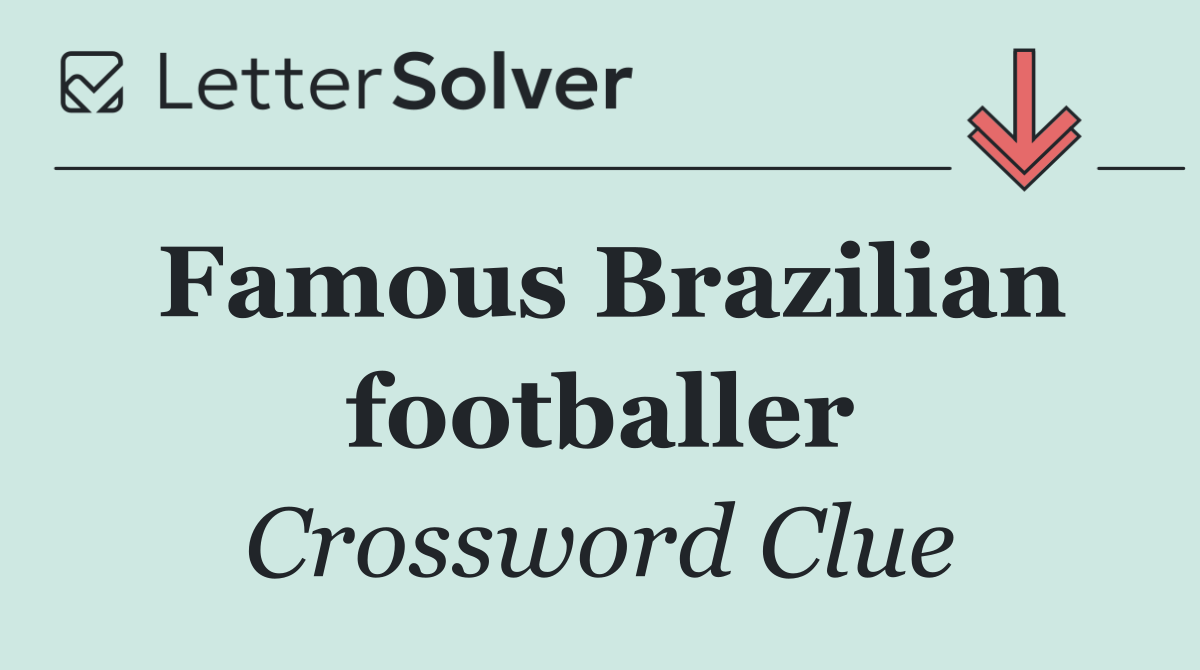 Famous Brazilian footballer