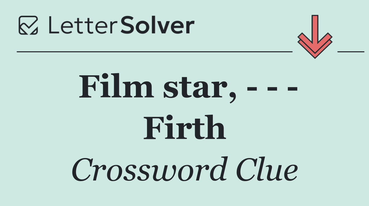 Film star,       Firth