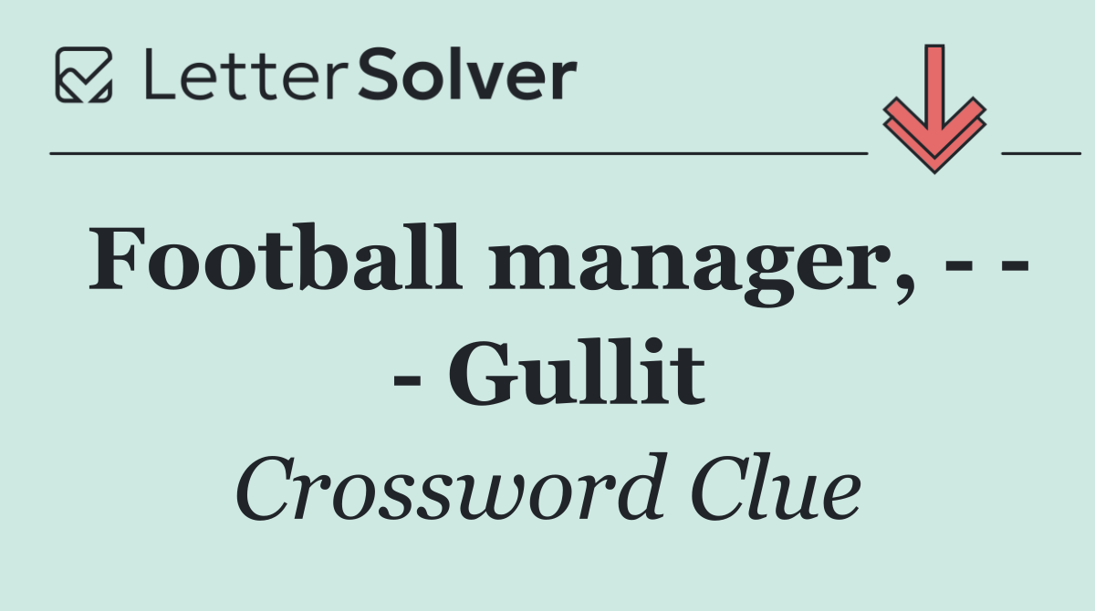 Football manager,       Gullit