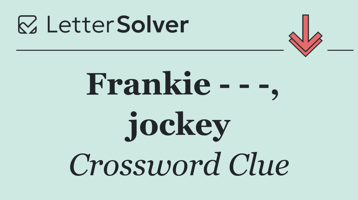 Frankie      , jockey