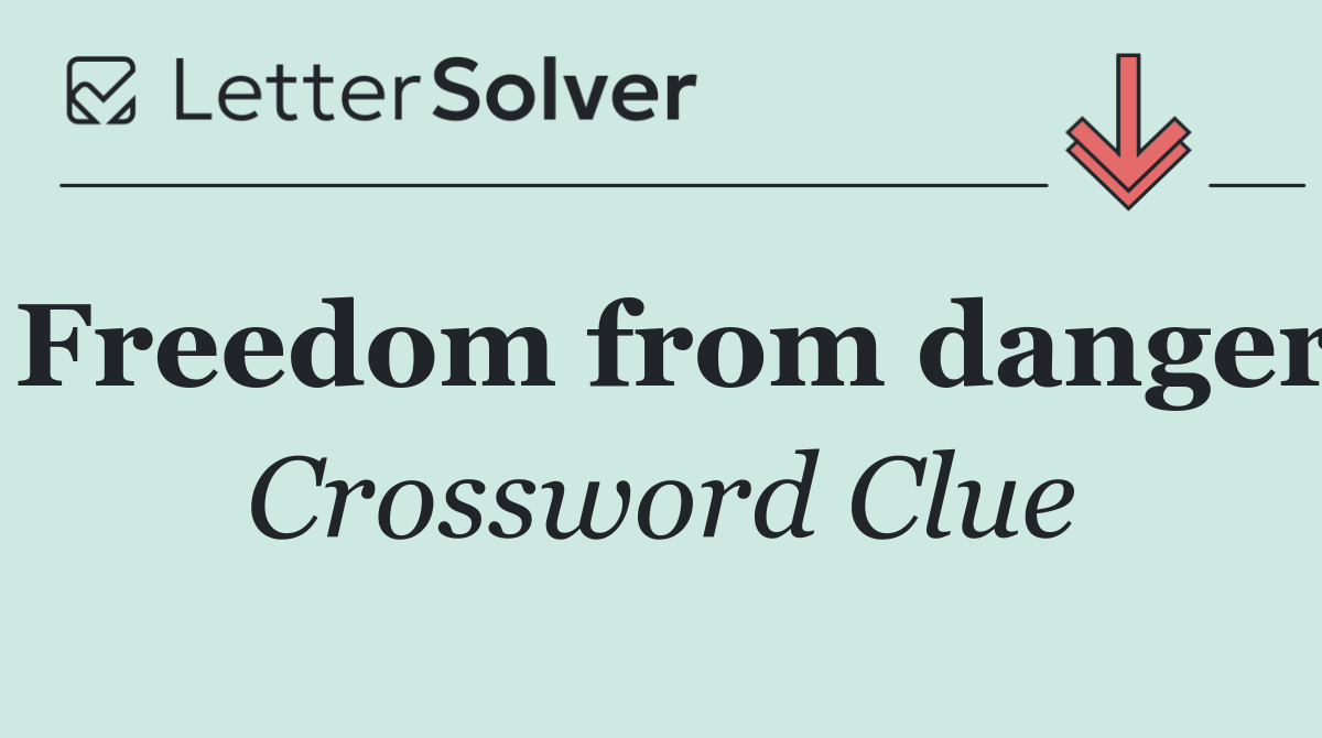 Freedom from danger