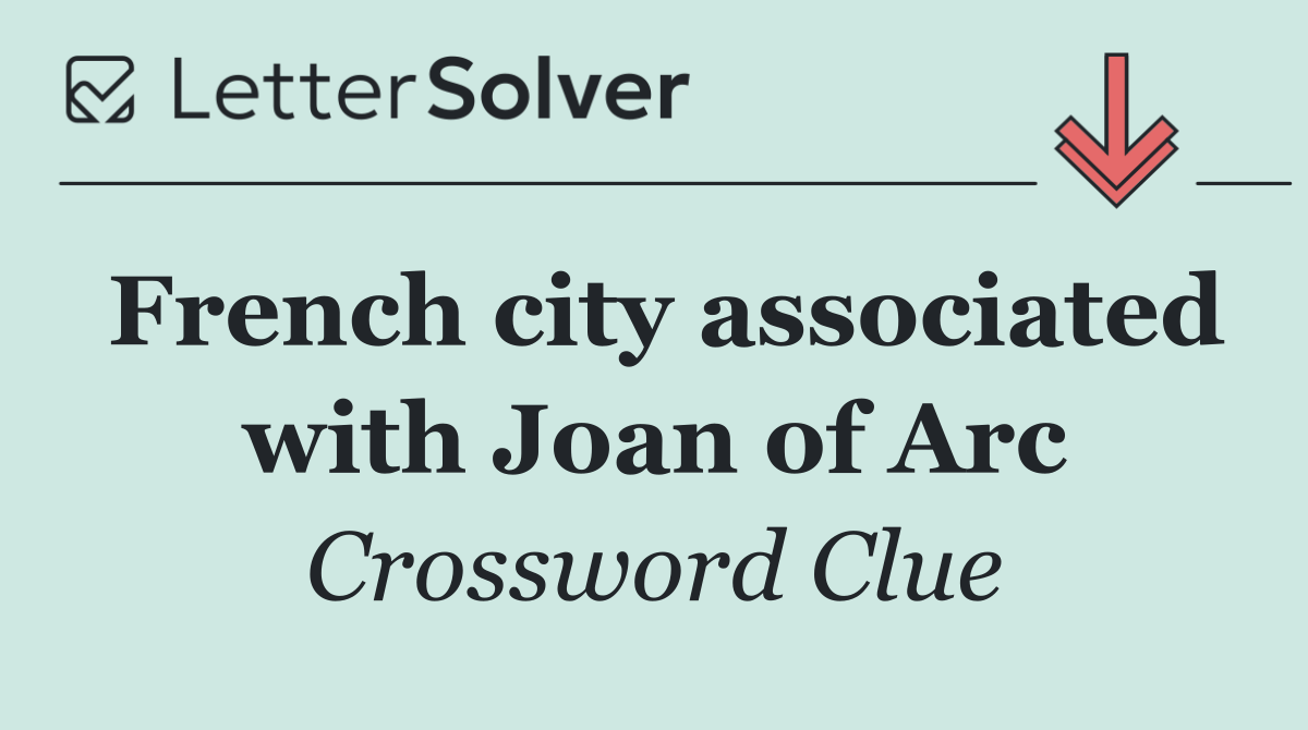 French city associated with Joan of Arc