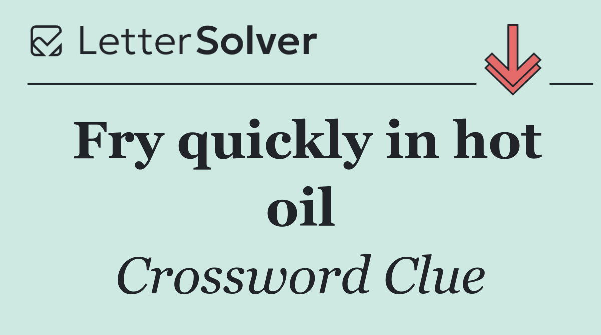 Fry quickly in hot oil