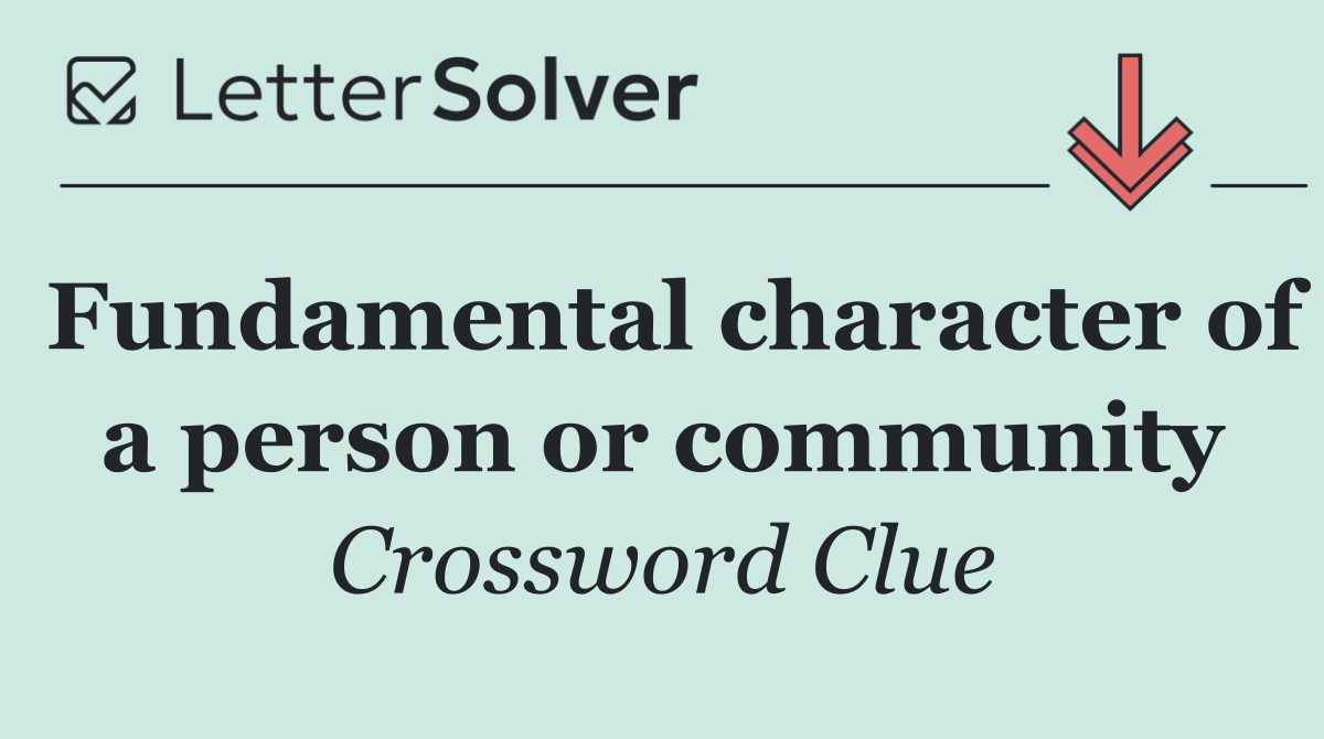 Fundamental character of a person or community