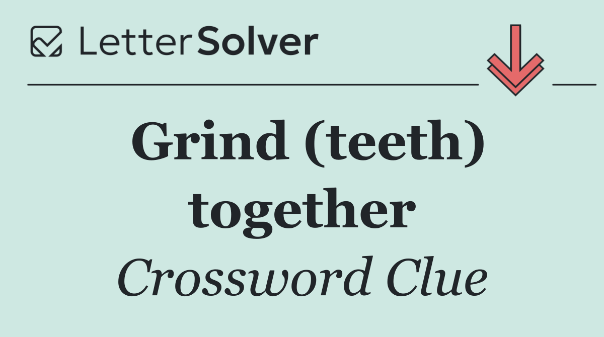 Grind (teeth) together
