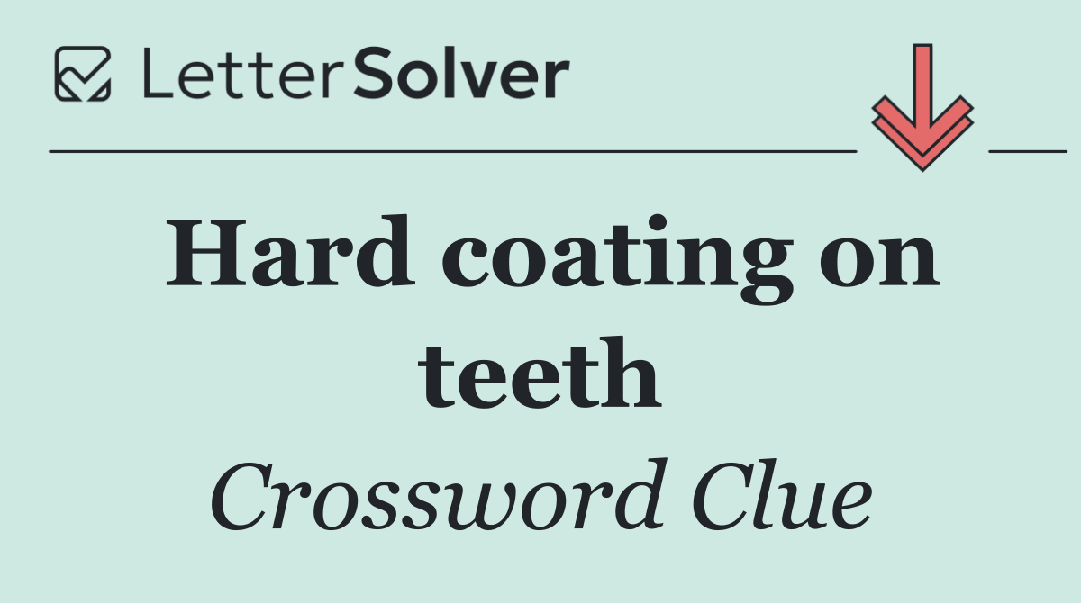 Hard coating on teeth