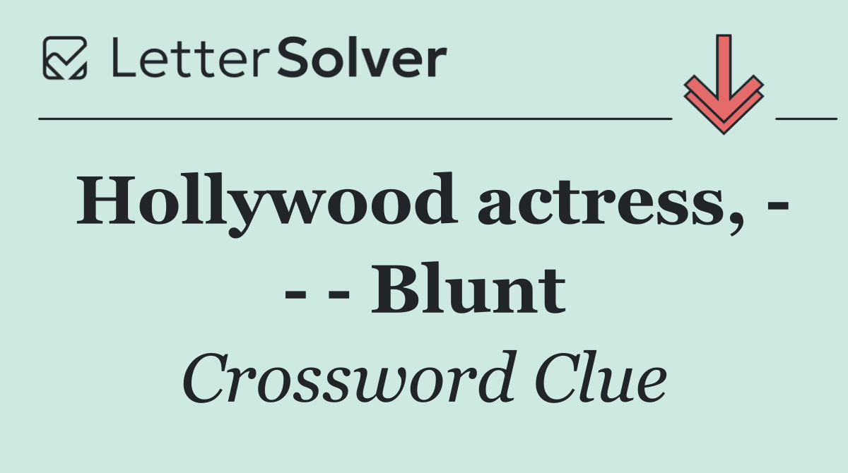 Hollywood actress,       Blunt