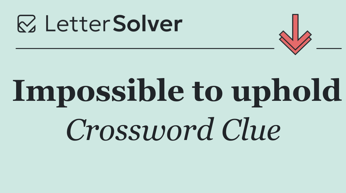 Impossible to uphold