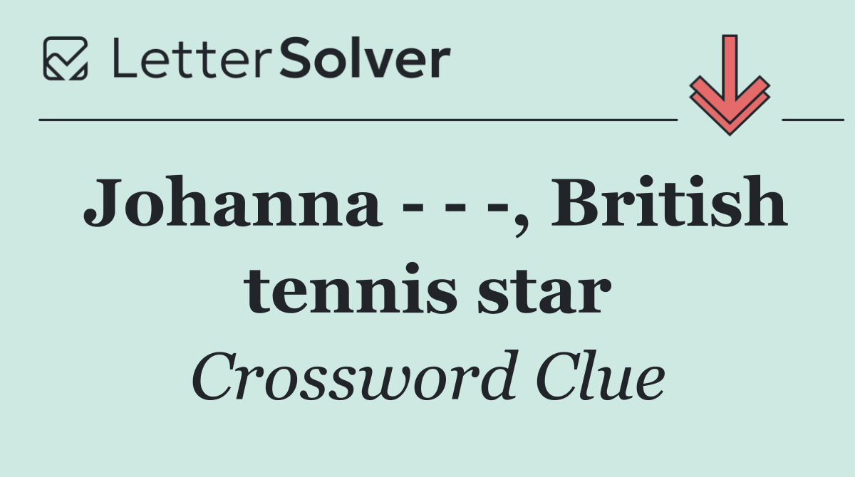 Johanna      , British tennis star