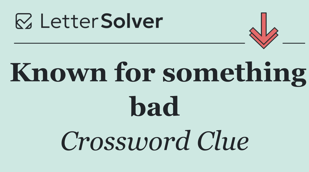 Known for something bad