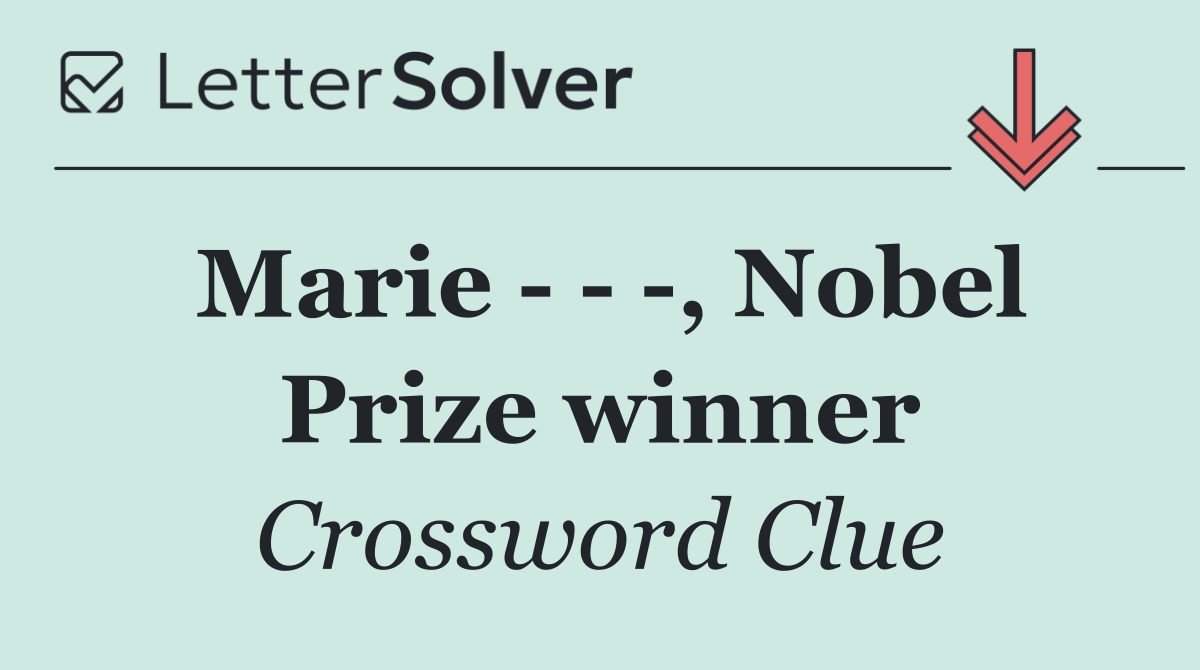 Marie      , Nobel Prize winner