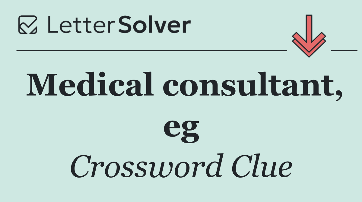 Medical consultant, eg