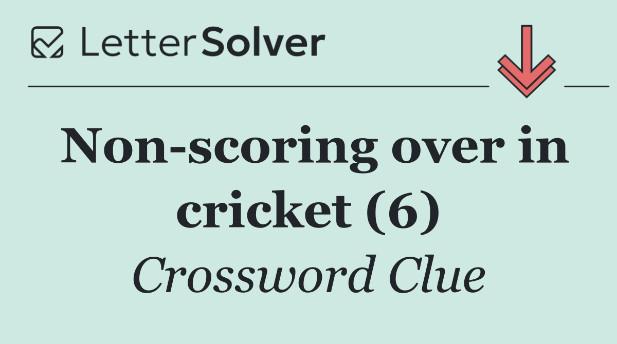 Non scoring over in cricket (6)