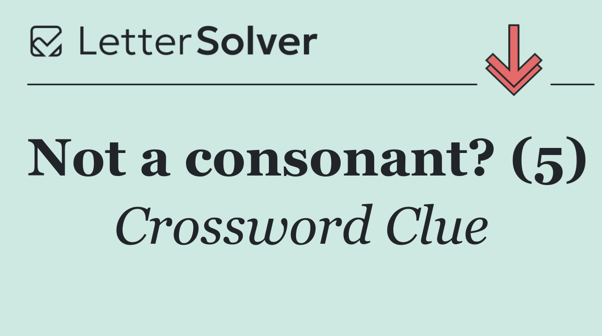 Not a consonant? (5)