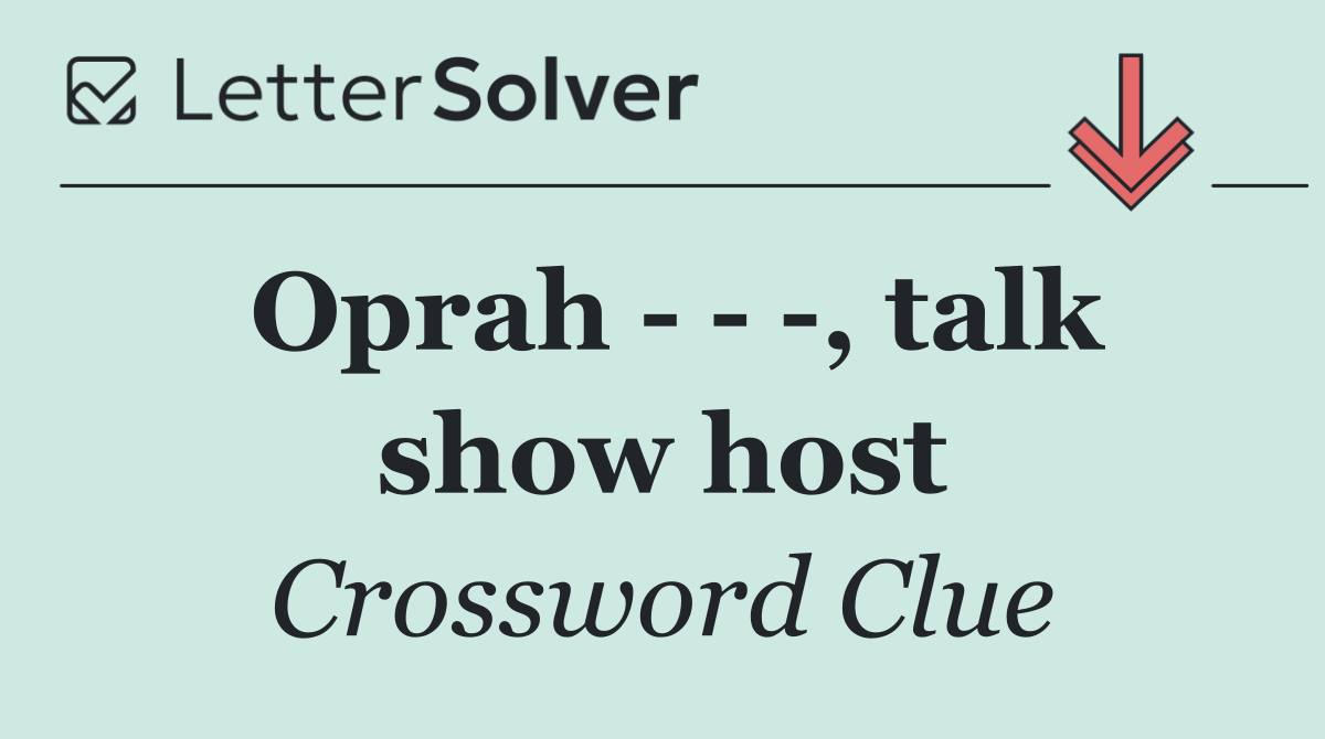 Oprah      , talk show host