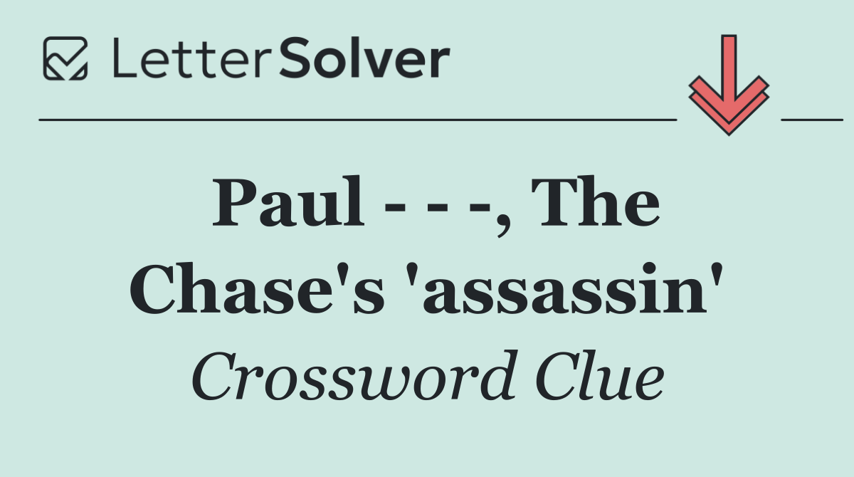 Paul      , The Chase's 'assassin'