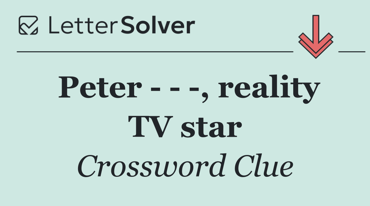 Peter      , reality TV star
