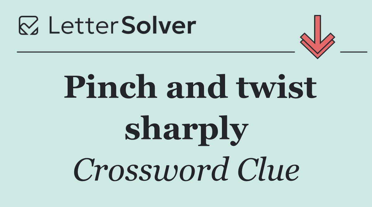 Pinch and twist sharply