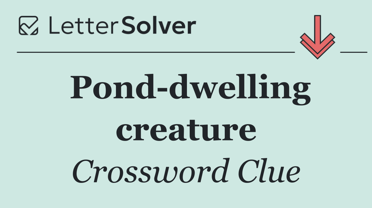 Pond dwelling creature