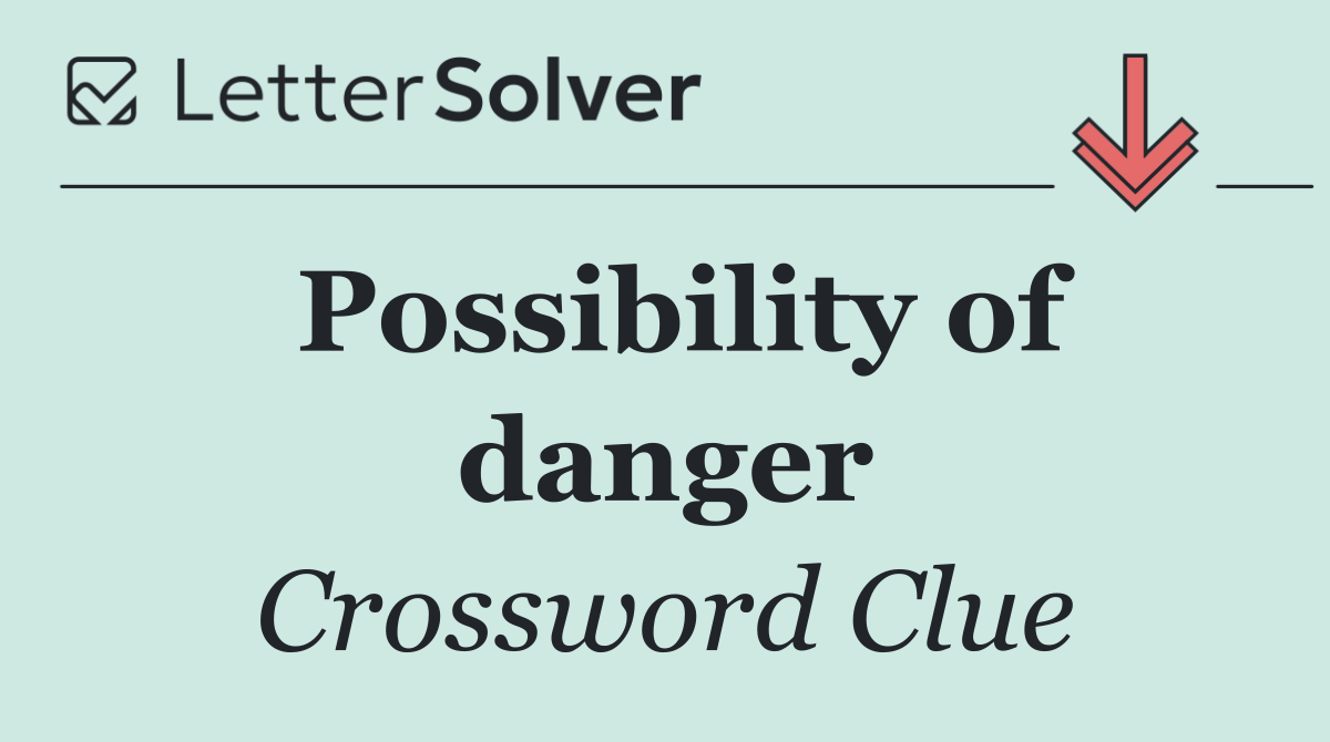 Possibility of danger