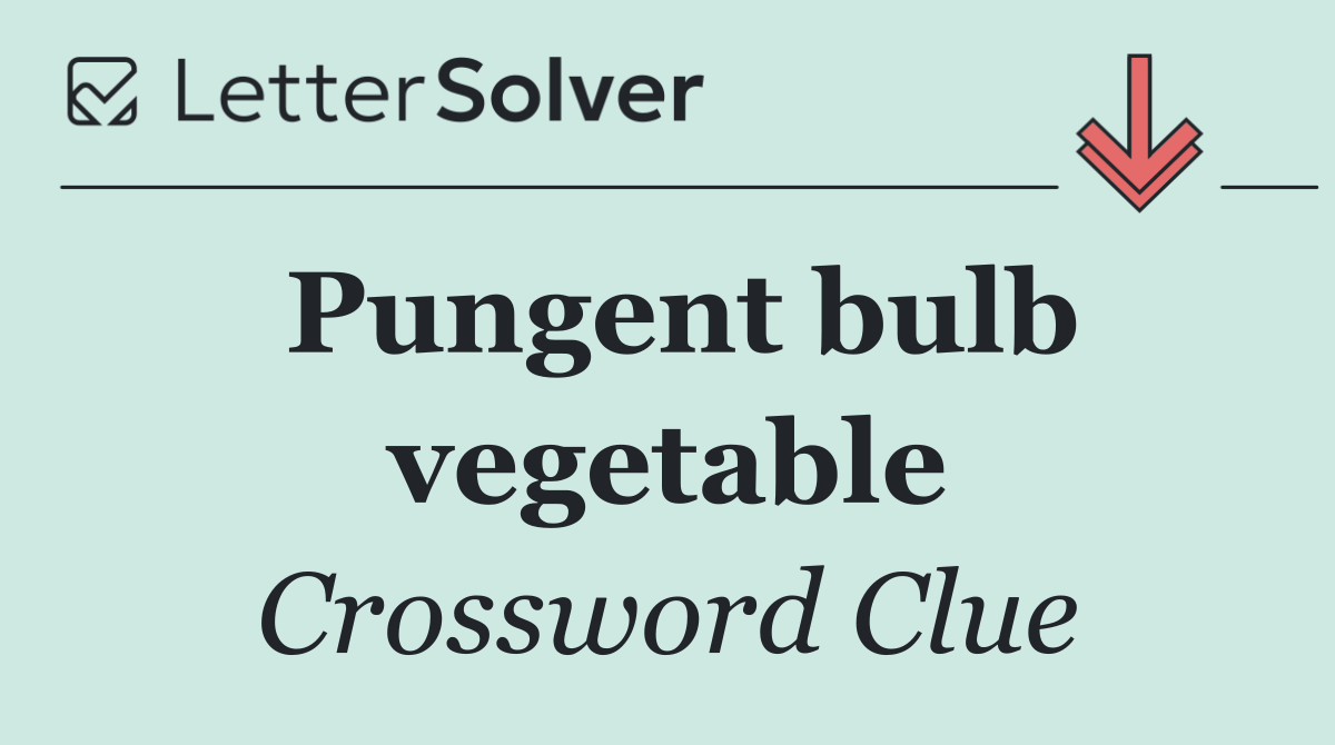 Pungent bulb vegetable