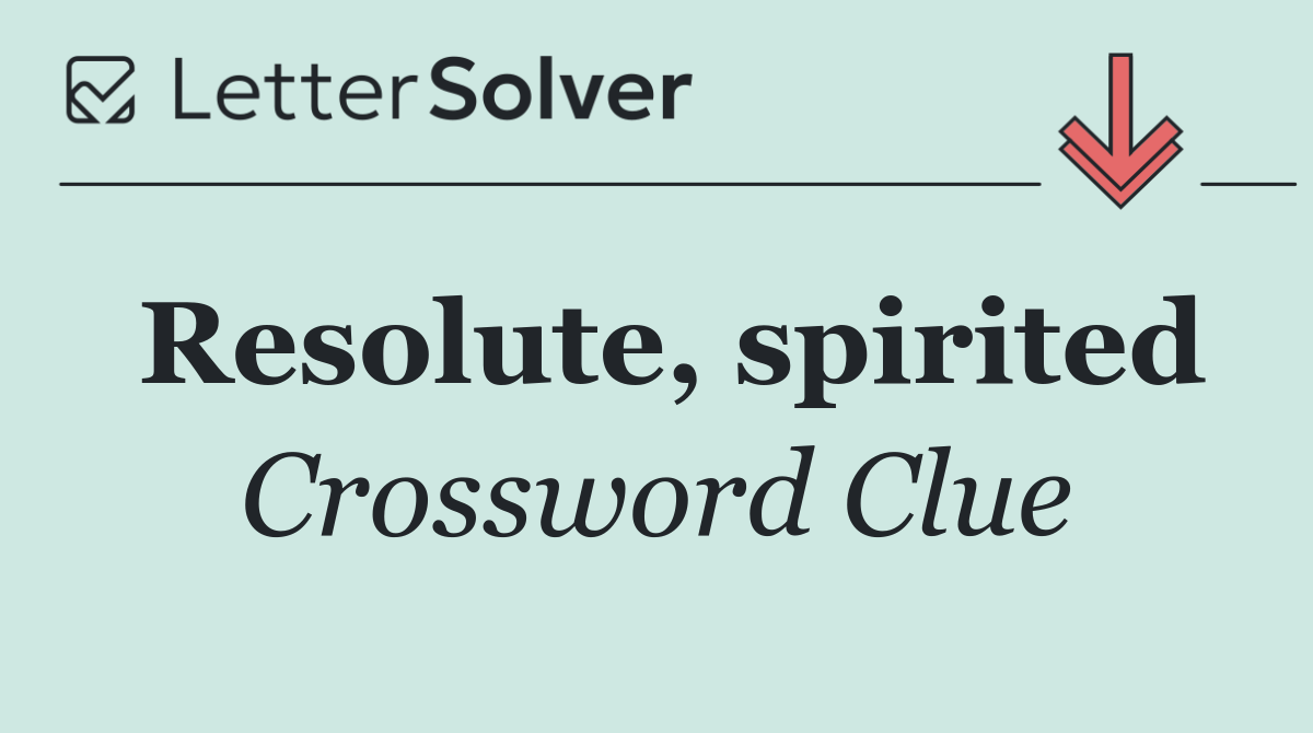 Resolute, spirited