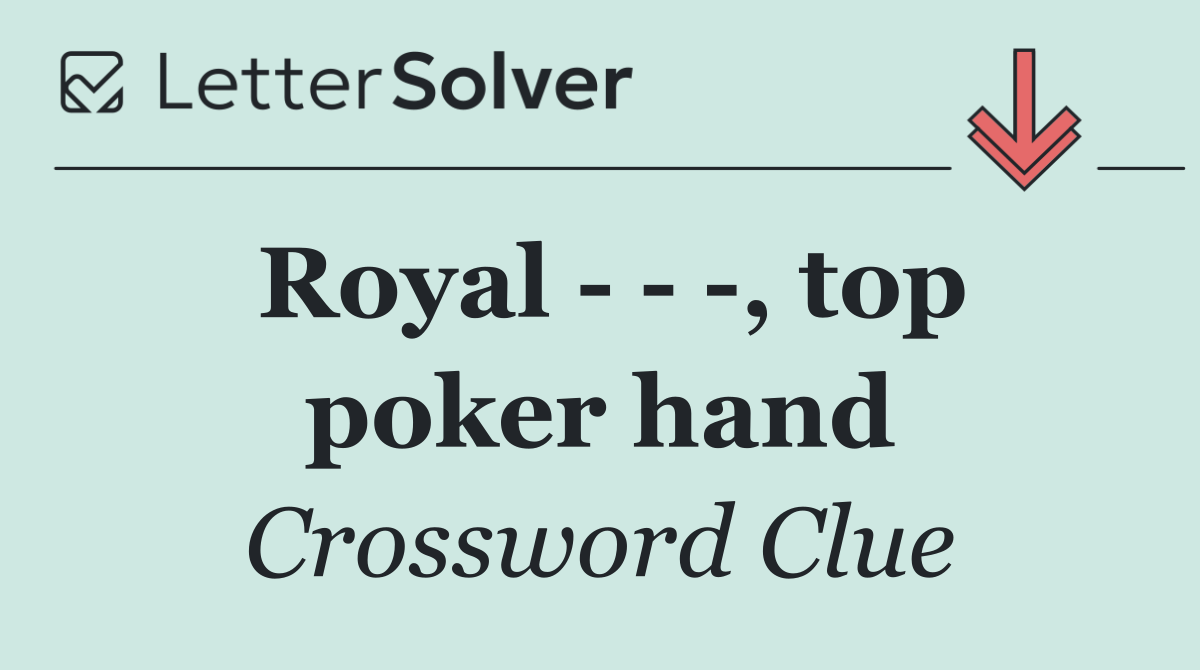 Royal      , top poker hand