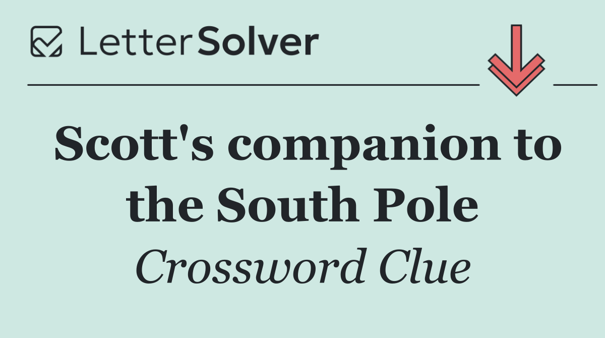 Scott's companion to the South Pole